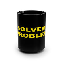 Load image into Gallery viewer, Black Mug - 15oz &#39;SOLVEM PROBLER&#39; - Motivational Coffee Cup for Problem Solvers