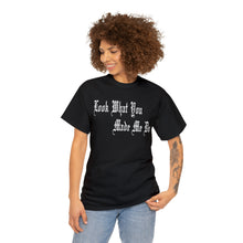 Load image into Gallery viewer, Look What You Made Me Do Heavy Cotton Tee