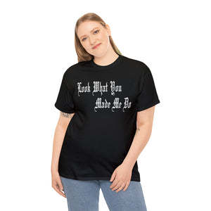 Look What You Made Me Do Heavy Cotton Tee