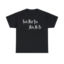 Load image into Gallery viewer, Look What You Made Me Do Heavy Cotton Tee