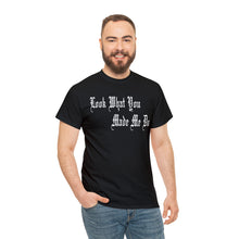 Load image into Gallery viewer, Look What You Made Me Do Heavy Cotton Tee