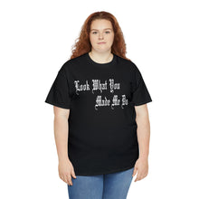 Load image into Gallery viewer, Look What You Made Me Do Heavy Cotton Tee