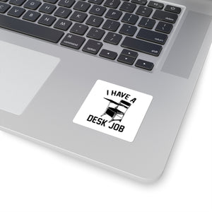 I Have a Desk Job Square Stickers