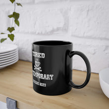 Load image into Gallery viewer, Tired is Temporary Black Coffee Cup, 11oz