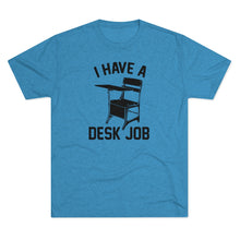 Load image into Gallery viewer, Men&#39;s Desk Job Tri-Blend Crew Tee
