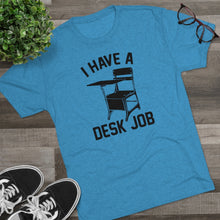 Load image into Gallery viewer, Men&#39;s Desk Job Tri-Blend Crew Tee