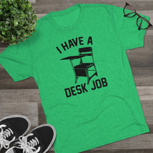 Load image into Gallery viewer, Men&#39;s Desk Job Tri-Blend Crew Tee