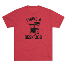 Load image into Gallery viewer, Men&#39;s Desk Job Tri-Blend Crew Tee
