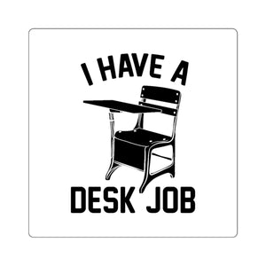 I Have a Desk Job Square Stickers