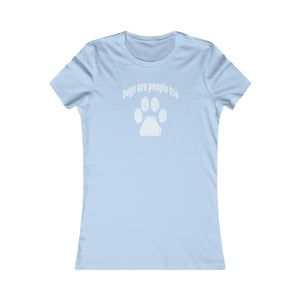 Women's Dogs are People Too Favorite Tee