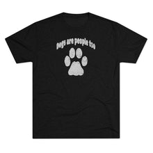 Load image into Gallery viewer, Men&#39;s Dogs are People Too Tri-Blend Crew Tee
