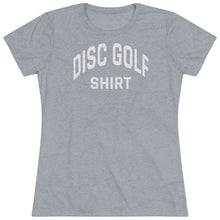 Load image into Gallery viewer, Women&#39;s Disc Golf Shirt Triblend Tee