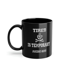 Tired is Temporary Black Coffee Cup, 11oz