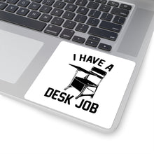 Load image into Gallery viewer, I Have a Desk Job Square Stickers
