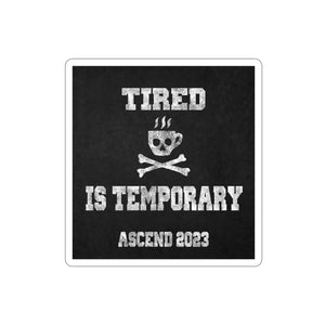 Tired is Temporary Die-Cut Stickers