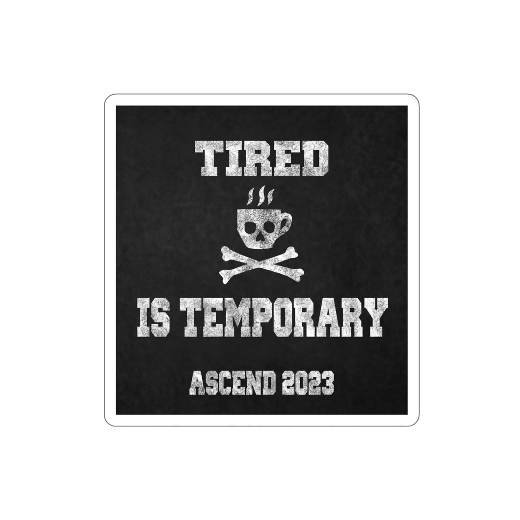 Tired is Temporary Die-Cut Stickers