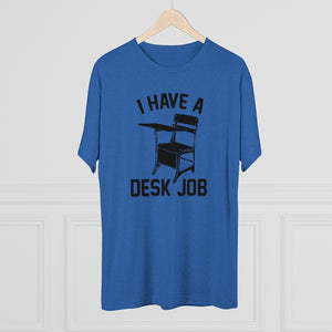 Men's Desk Job Tri-Blend Crew Tee