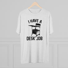 Load image into Gallery viewer, Men&#39;s Desk Job Tri-Blend Crew Tee