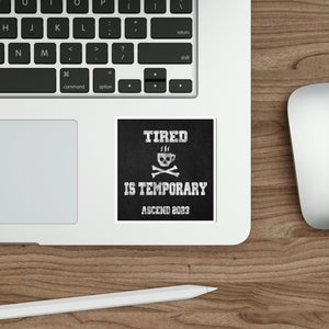 Tired is Temporary Die-Cut Stickers