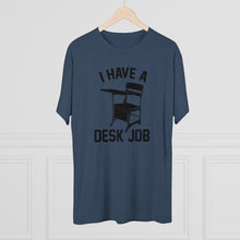 Load image into Gallery viewer, Men&#39;s Desk Job Tri-Blend Crew Tee