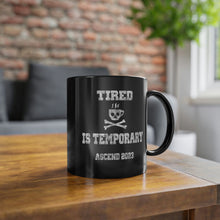 Load image into Gallery viewer, Tired is Temporary Black Coffee Cup, 11oz