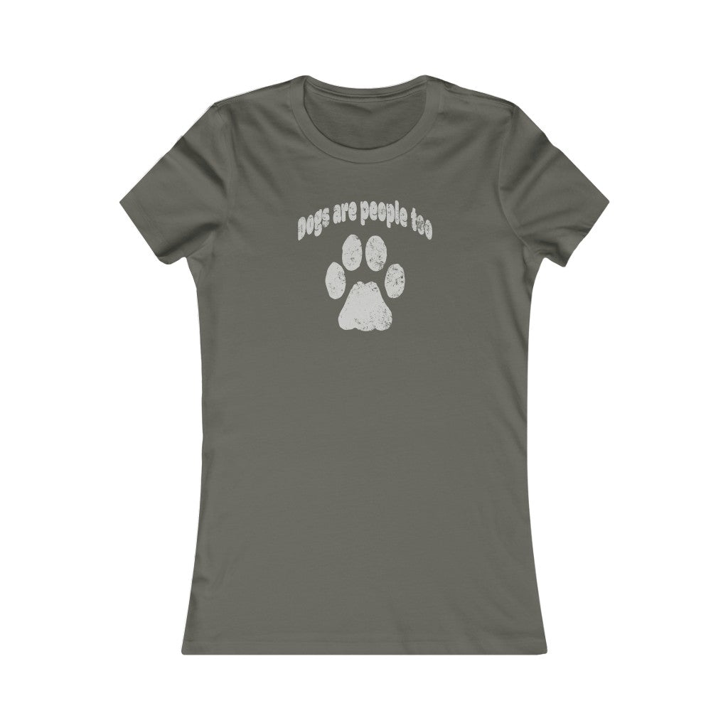 Women's Dogs are People Too Favorite Tee