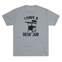Load image into Gallery viewer, Men&#39;s Desk Job Tri-Blend Crew Tee