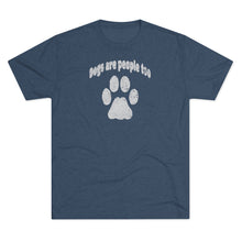 Load image into Gallery viewer, Men&#39;s Dogs are People Too Tri-Blend Crew Tee