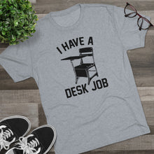Load image into Gallery viewer, Men&#39;s Desk Job Tri-Blend Crew Tee