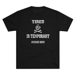 Tired Is Temporary Unisex Tri-Blend Crew Tee