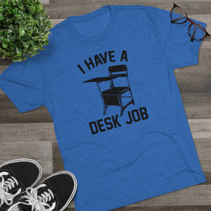 Men's Desk Job Tri-Blend Crew Tee