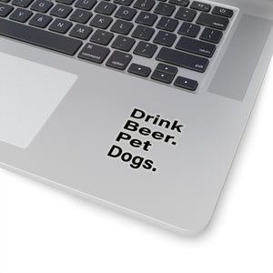 Drink Beer. Pet Dogs. Stickers