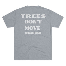 Load image into Gallery viewer, Men&#39;s Trees Don&#39;t Move Tri-Blend Crew Tee